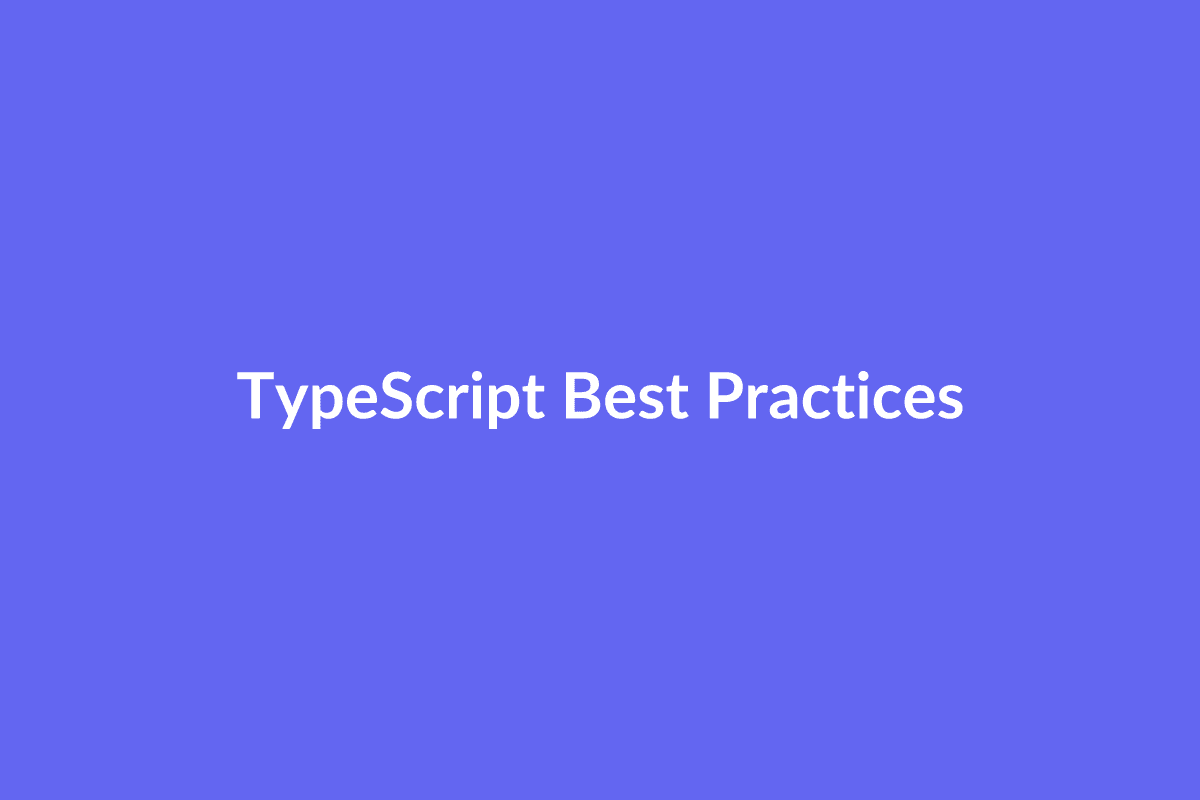 TypeScript Best Practices for Modern Web Development